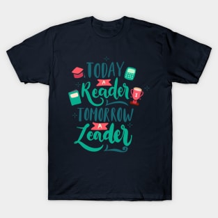 Today A Leader Tomorrow A  Leader T-Shirt